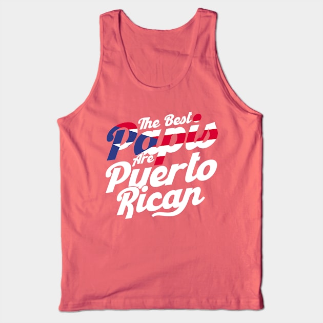 Puerto Rico The Best Papis Are Puerto Rican Puerto Rican Tank Top by Toeffishirts